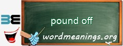 WordMeaning blackboard for pound off